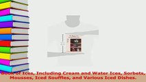 Download  Book of Ices Including Cream and Water Ices Sorbets Mousses Iced Souffles and Various Iced PDF Online