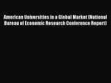 [Read book] American Universities in a Global Market (National Bureau of Economic Research