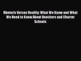 [Read book] Rhetoric Versus Reality: What We Know and What We Need to Know About Vouchers and