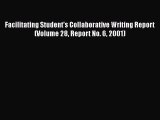 [Read book] Facilitating Student's Collaborative Writing Report (Volume 28 Report No. 6 2001)