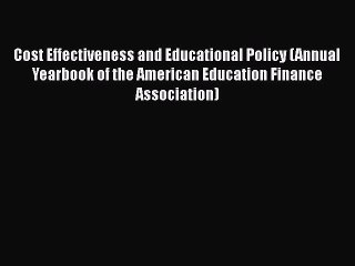 [Read book] Cost Effectiveness and Educational Policy (Annual Yearbook of the American Education