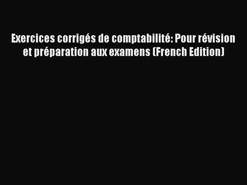 [Read book] Exercices corrigés de comptabilité: Pour révision et préparation aux examens (French