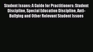 [Read book] Student Issues: A Guide for Practitioners: Student Discipline Special Education