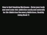 [PDF] How to Quit Smoking Marijuana - Detox your body and overcome this addiction easily and