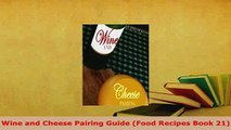 Download  Wine and Cheese Pairing Guide Food Recipes Book 21 PDF Full Ebook