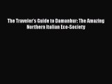 PDF The Traveler's Guide to Damanhur: The Amazing Northern Italian Eco-Society  EBook