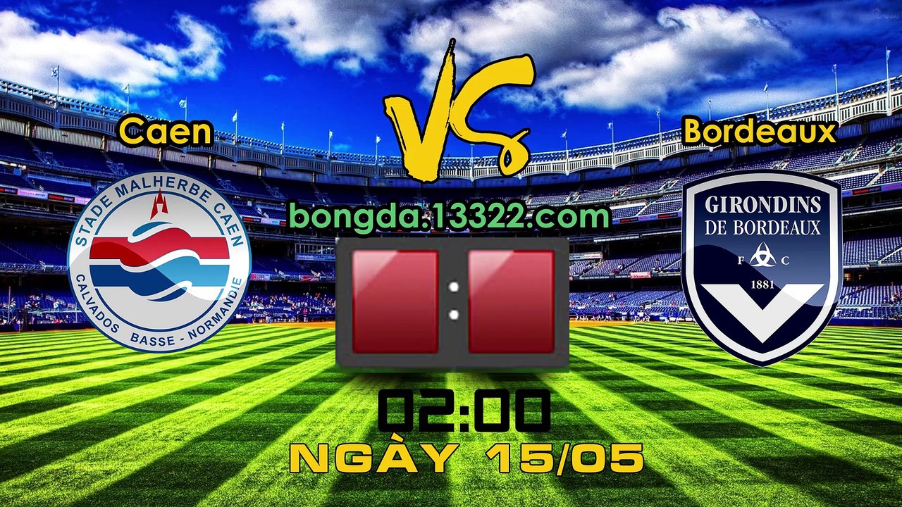 Soi kèo Caen vs Bordeaux