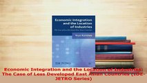 PDF  Economic Integration and the Location of Industries The Case of Less Developed East Asian Download Online