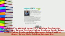 PDF  Juicing For Weight Loss 75 Juicing Recipes for Weight Loss Juices RecipesJuicer Recipes Download Online