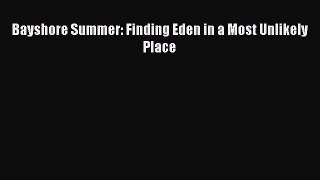 Download Bayshore Summer: Finding Eden in a Most Unlikely Place  Read Online