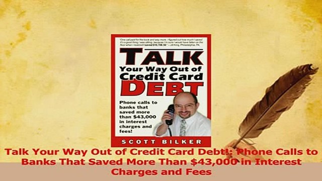 PDF Talk Your Way Out of Credit Card Debt Phone Calls to Banks That Saved More Than 43000 Download Online