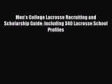 [Read book] Men's College Lacrosse Recruiting and Scholarship Guide: Including 340 Lacrosse