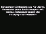 [Read book] Increase Your Credit Scores Improve Your Lifestyle: Discover what you can do to