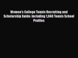 [Read book] Women's College Tennis Recruiting and Scholarship Guide: Including 1040 Tennis
