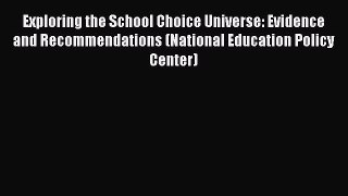 [Read book] Exploring the School Choice Universe: Evidence and Recommendations (National Education