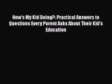 [PDF] How's My Kid Doing?: Practical Answers to Questions Every Parent Asks About Their Kid's