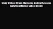 [Read book] Study Without Stress: Mastering Medical Sciences (Surviving Medical School Series)