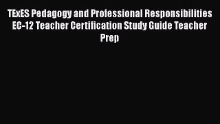 [Read book] TExES Pedagogy and Professional Responsibilities EC-12 Teacher Certification Study
