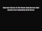 [Read book] Smartest Doctor In The Room: How Doctors And Dentists Are Outwitting Wall Street