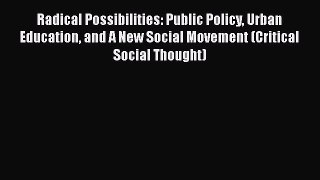 [Read book] Radical Possibilities: Public Policy Urban Education and A New Social Movement