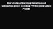 [Read book] Men's College Wrestling Recruiting and Scholarship Guide: Including 272 Wrestling