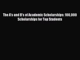 [Read book] The A's and B's of Academic Scholarships: 100000 Scholarships for Top Students