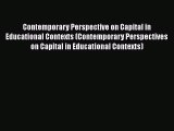 [Read book] Contemporary Perspective on Capital in Educational Contexts (Contemporary Perspectives