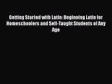 [Read book] Getting Started with Latin: Beginning Latin for Homeschoolers and Self-Taught Students