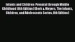 Read Infants and Children: Prenatal through Middle Childhood (8th Edition) (Berk & Meyers The