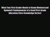 [Read book] What Your First Grader Needs to Know (Revised and Updated): Fundamentals of a Good