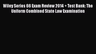 [Read book] Wiley Series 66 Exam Review 2014 + Test Bank: The Uniform Combined State Law Examination