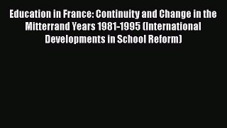 [Read book] Education in France: Continuity and Change in the Mitterrand Years 1981-1995 (International