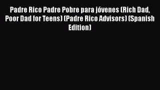 [Read book] Padre Rico Padre Pobre para jóvenes (Rich Dad Poor Dad for Teens) (Padre Rico Advisors)