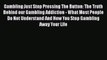 [PDF] Gambling:Just Stop Pressing The Button: The Truth Behind our Gambling Addiction - What
