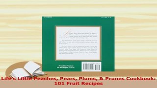 PDF  Lifes Little Peaches Pears Plums  Prunes Cookbook 101 Fruit Recipes PDF Full Ebook