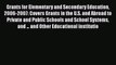 [Read book] Grants for Elementary and Secondary Education 2006-2007: Covers Grants in the U.S.