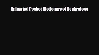 [PDF] Animated Pocket Dictionary of Nephrology Read Full Ebook
