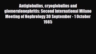 [PDF] Antiglobulins cryoglobulins and glomerulonephritis: Second International Milano Meeting