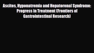 [PDF] Ascites Hyponatremia and Hepatorenal Syndrome: Progress in Treatment (Frontiers of Gastrointestinal