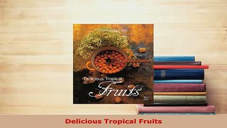 PDF  Delicious Tropical Fruits PDF Full Ebook