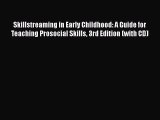 [Read book] Skillstreaming in Early Childhood: A Guide for Teaching Prosocial Skills 3rd Edition