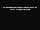 [Read PDF] One Hundred Unorthodox Strategies: Battle And Tactics Of Chinese Warfare Ebook Online