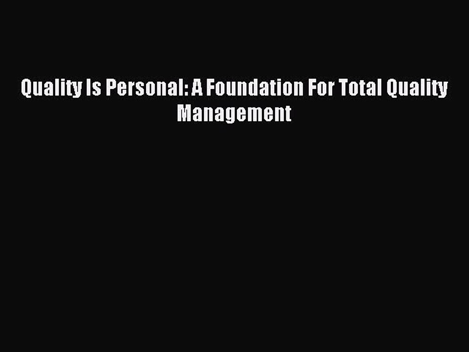 [Read PDF] Quality Is Personal: A Foundation For Total Quality Management Download Free