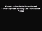[Read book] Women's College Softball Recruiting and Scholarship Guide: Including 1180 Softball