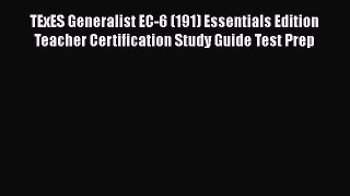 [Read book] TExES Generalist EC-6 (191) Essentials Edition Teacher Certification Study Guide