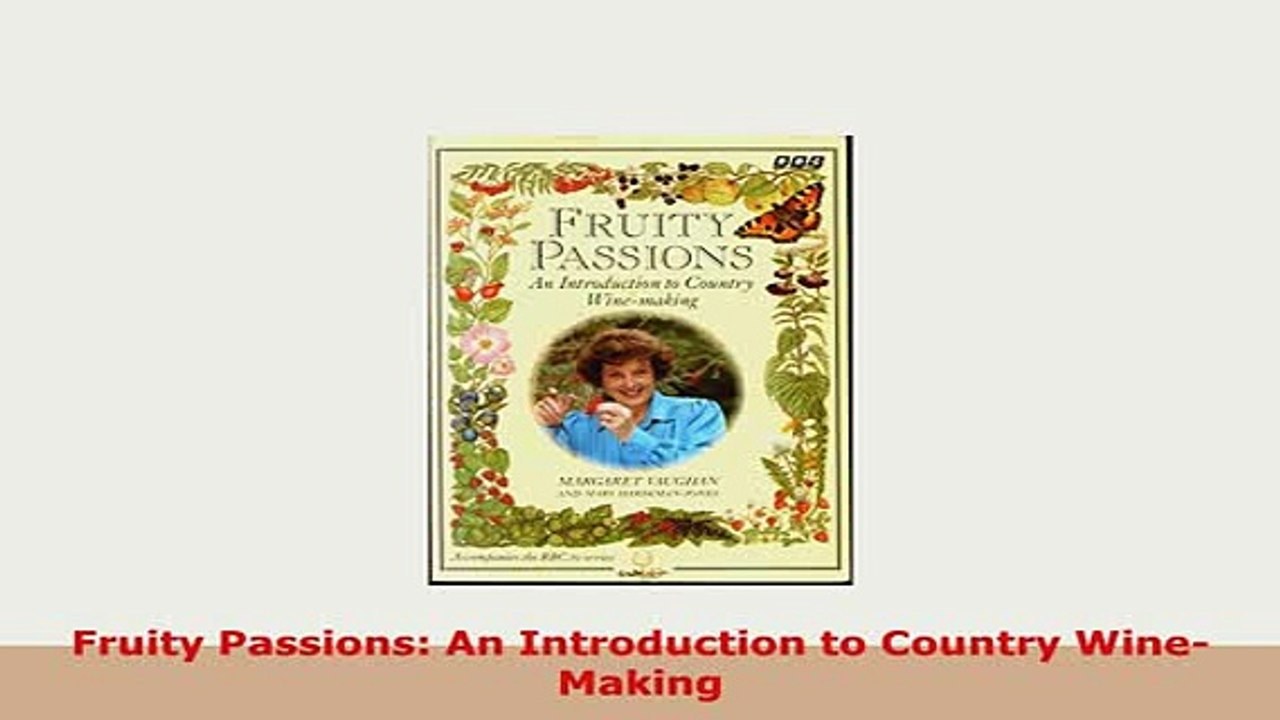 Download  Fruity Passions An Introduction to Country WineMaking Read Full Ebook