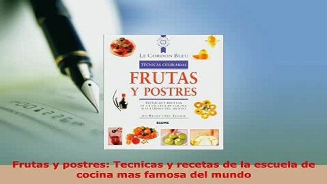 Download Frutas y postres Tecnicas y recetas de la escuela de cocina mas famosa del mundo Read Online