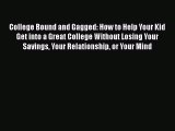 [PDF] College Bound and Gagged: How to Help Your Kid Get into a Great College Without Losing