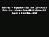 [Read book] Lobbying for Higher Education : How Colleges and Universities Influence Federal