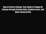 [Read book] How to Pay for College: Your Guide to Paying for College through Scholarships Student